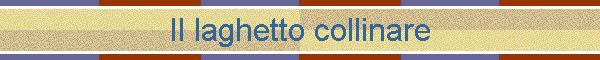 Il laghetto collinare