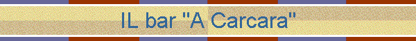IL bar "A Carcara"